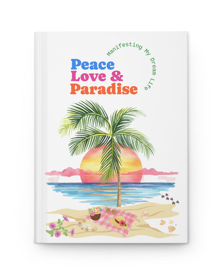 Peace Love & Paradise Hardcover Journal — Lined Beach Sunrise Notebook for Travel, Gratitude & Manifestation
