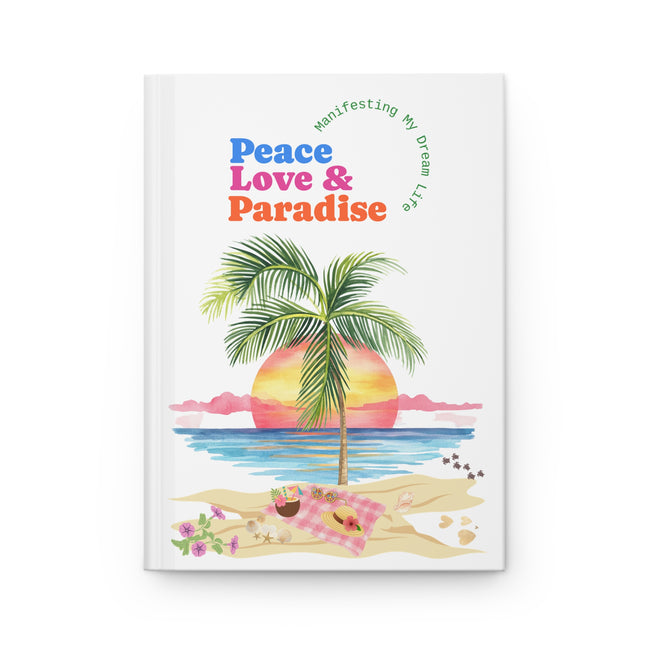 Peace Love & Paradise Hardcover Journal — Lined Beach Sunrise Notebook for Travel, Gratitude & Manifestation